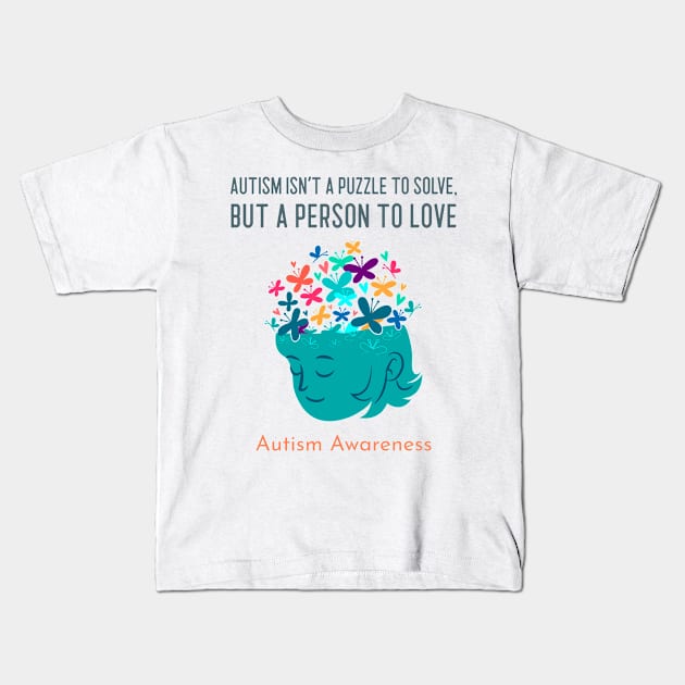 Autism Isn't a Puzzle to Solve, But a Person to Love: Autism Awareness Kids T-Shirt by u4upod